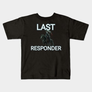 Last responder dark humor Kids T-Shirt